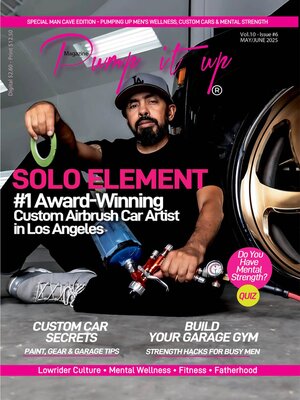 cover image of Pump It Up Magazine--Ready to PUMP UP Your Ride? Discover the #1 Award-Winning Custom Airbrush Car Artist in Los Angeles--SOLO ELEMENT!